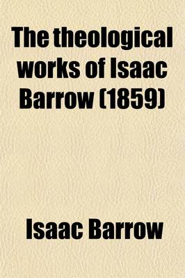 Cover of The Theological Works of Isaac Barrow (Volume 2); Sermons on Several Occasions