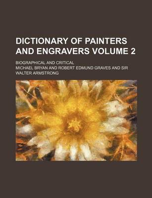 Book cover for Dictionary of Painters and Engravers Volume 2; Biographical and Critical