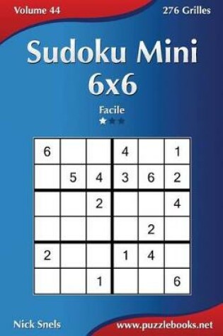 Cover of Sudoku Mini 6x6 - Facile - Volume 44 - 276 Grilles