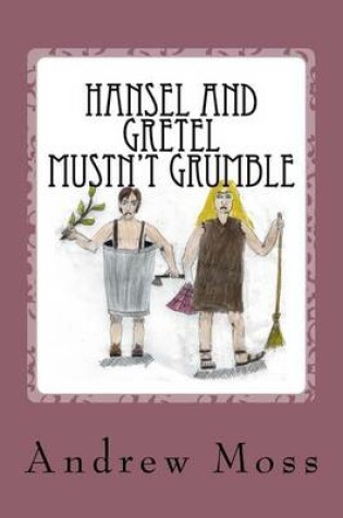 Cover of Hansel and Gretel Mustn't Grumble