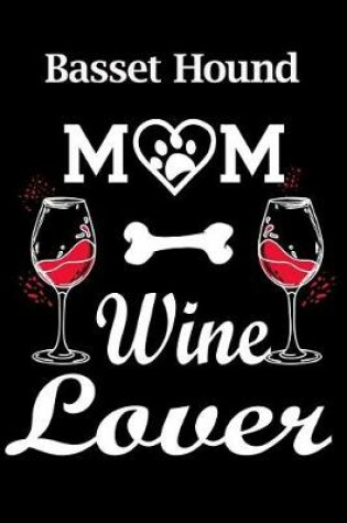 Cover of Basset Hound Mom Wine Lover