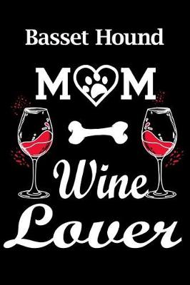 Book cover for Basset Hound Mom Wine Lover