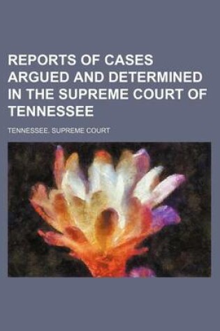 Cover of Reports of Cases Argued and Determined in the Supreme Court of Tennessee (Volume 135)