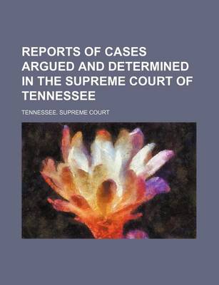 Book cover for Reports of Cases Argued and Determined in the Supreme Court of Tennessee (Volume 135)