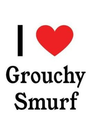 Cover of I Love Grouchy Smurf