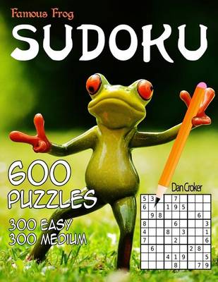 Book cover for Famous Frog Sudoku 600 Puzzles, 300 Easy and 300 Medium