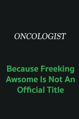 Cover of Oncologist because freeking awsome is not an offical title