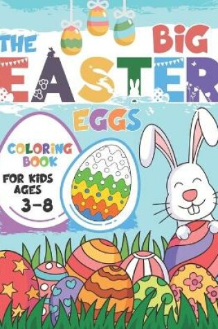 Cover of The Big Easter Eggs Coloring Book for Kids Ages 3-8