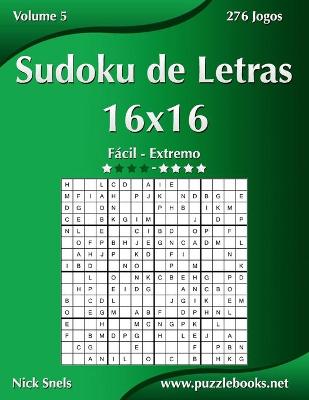 Book cover for Sudoku de Letras 16x16 - Fácil ao Extremo - Volume 5 - 276 Jogos