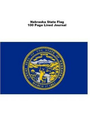 Cover of Nebraska State Flag 100 Page Lined Journal