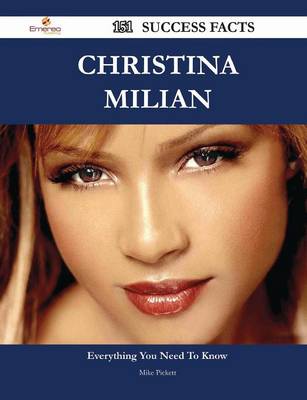 Book cover for Christina Milian 151 Success Facts - Everything You Need to Know about Christina Milian