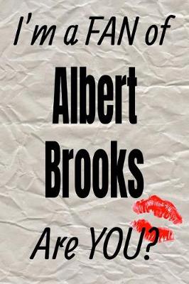 Book cover for I'm a Fan of Albert Brooks Are You? Creative Writing Lined Journal