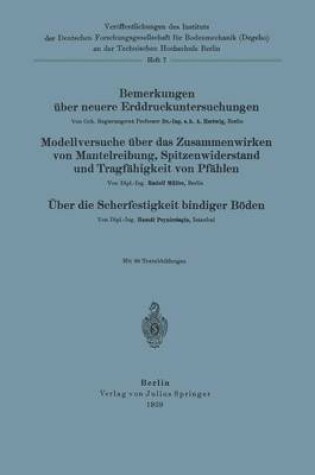 Cover of Bemerkungen über neuere Erddruckuntersuchungen. Modellversuche über Zusammenwirken von Mantelreibung, Spitzenwiderstand und Tragfähigkeit von Pfählen. Über die Scherfestigkeit bindiger Böden