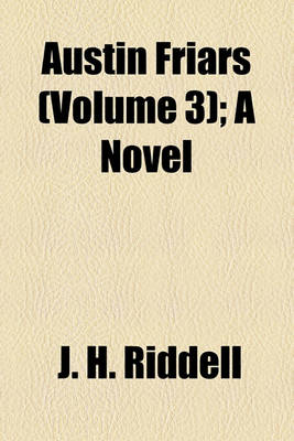 Book cover for Austin Friars (Volume 3); A Novel
