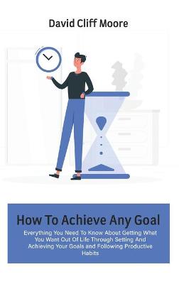 Book cover for How To Achieve Any Goal