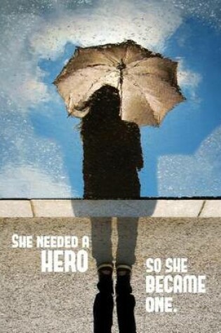 Cover of She Needed a Hero - A Journal