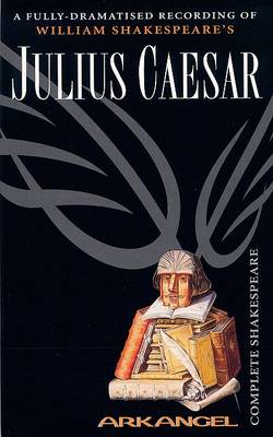 Book cover for The Complete Arkangel Shakespeare: Julius Caesar