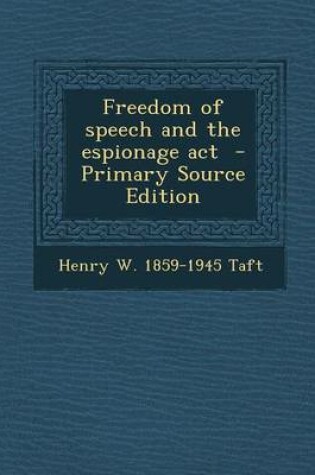Cover of Freedom of Speech and the Espionage ACT - Primary Source Edition