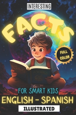 Book cover for Interesting Facts for Smart Kids Illustrated Full Color English - Spanish