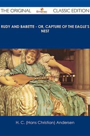 Cover of Rudy and Babette - Or, Capture of the Eagle's Nest - The Original Classic Edition