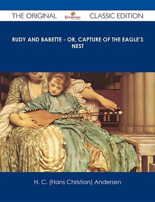 Book cover for Rudy and Babette - Or, Capture of the Eagle's Nest - The Original Classic Edition