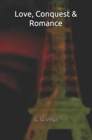 Cover of Love, Conquest & Romance