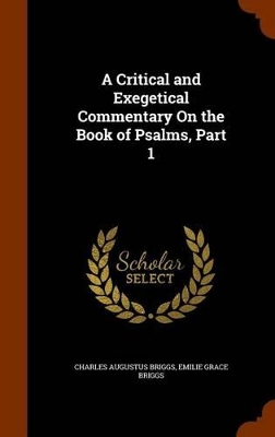 Book cover for A Critical and Exegetical Commentary on the Book of Psalms, Part 1