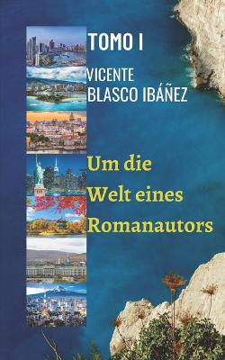 Book cover for Um die Welt eines Romanautors - BAND I