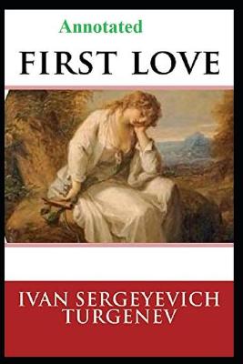 Book cover for First Love "Annotated" Real Story Book