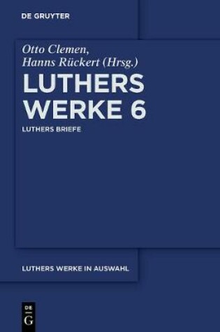 Cover of Luthers Werke in Auswahl, Sechster Band, Luthers Briefe