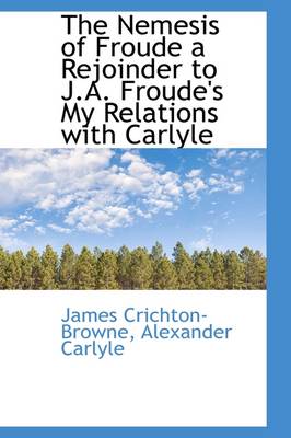 Book cover for The Nemesis of Froude a Rejoinder to J.A. Froude's My Relations with Carlyle