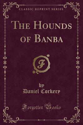 Book cover for The Hounds of Banba (Classic Reprint)