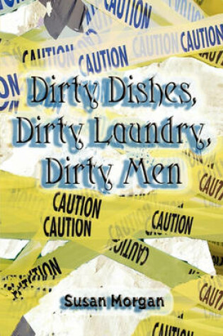 Cover of Dirty Dishes, Dirty Laundry, Dirty Men