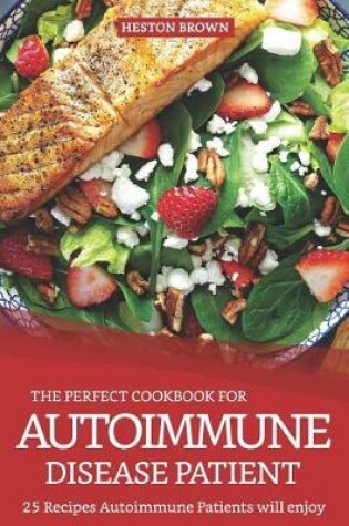 Cover of The Perfect Cookbook for Autoimmune Disease Patient