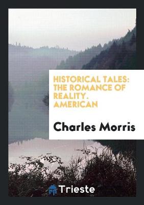 Book cover for Historical Tales; The Romance of Reality