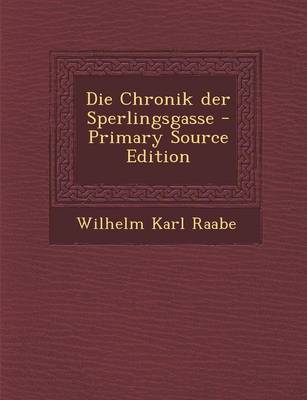 Book cover for Die Chronik Der Sperlingsgasse - Primary Source Edition