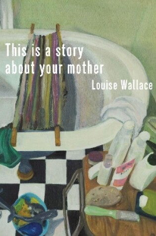 Cover of This Is a Story About Your Mother