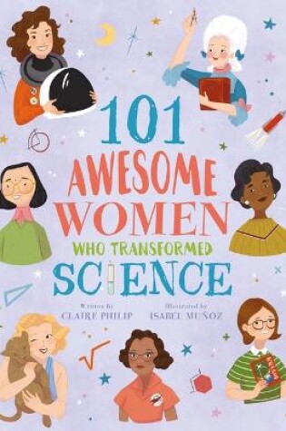 Cover of 101 Awesome Women Who Transformed Science