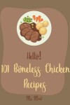 Book cover for Hello! 101 Boneless Chicken Recipes