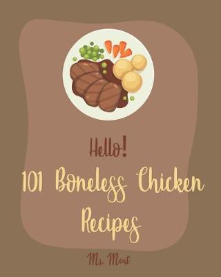 Cover of Hello! 101 Boneless Chicken Recipes