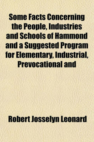Cover of Some Facts Concerning the People, Industries and Schools of Hammond and a Suggested Program for Elementary, Industrial, Prevocational and