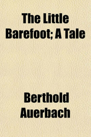 Cover of The Little Barefoot; A Tale
