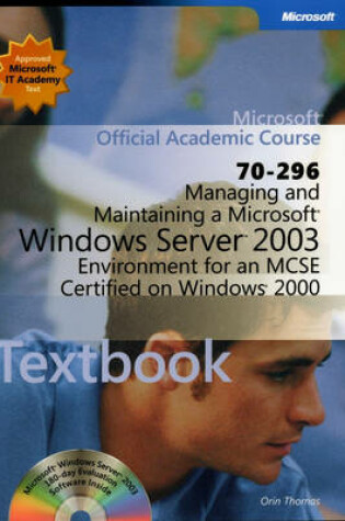 Cover of Managing and Maintaining a Microsoft Windows Server 2003 Environment for an MCSE Certified on Windows 2000 (70-296)