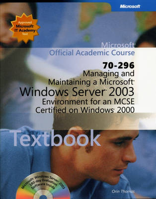 Book cover for Managing and Maintaining a Microsoft Windows Server 2003 Environment for an MCSE Certified on Windows 2000 (70-296)