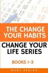 Book cover for The Change Your Habits, Change Your Life Series