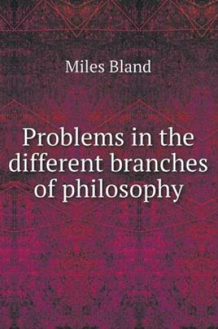 Cover of Problems in the different branches of philosophy