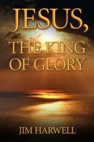 Cover of Jesus, the King of Glory