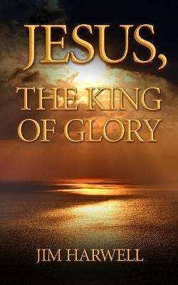 Book cover for Jesus, the King of Glory