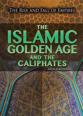 Book cover for The Islamic Golden Age and the Caliphates
