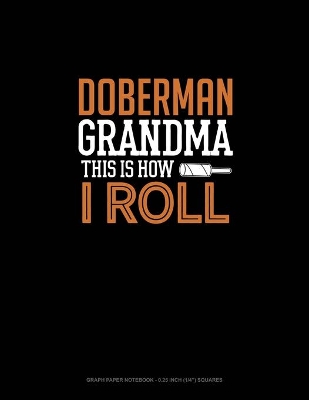 Book cover for Doberman Grandma This Is How I Roll